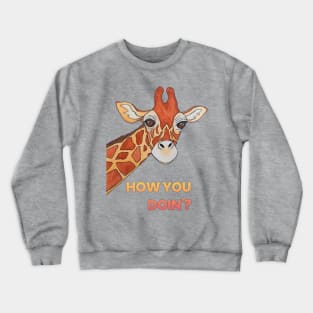 Giraffe, “How you doin’?” Crewneck Sweatshirt